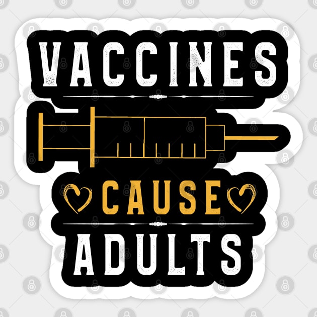 Vaccines Cause Adults TShirt Funny Pharmacy Men Women Kids Sticker by kaza191